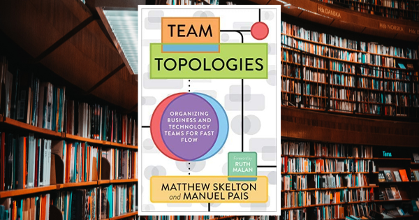 Team Topologies – Matthew Skelton i Manuel Pais